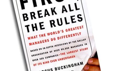 First Break All The Rules. By Marcus Buckingham and Curt Coffman