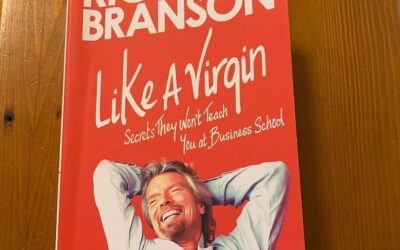 Like A Virgin: Secrets They Won’t Teach You at Business School. By Richard Branson