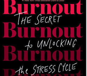 “Burnout: The Secret to Unlocking the Stress Cycle” by Emily Nagoski and Amelia Nagoski