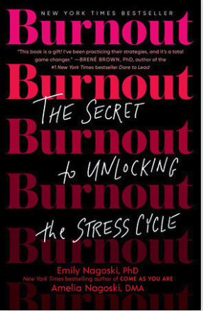 “Burnout: The Secret to Unlocking the Stress Cycle” by Emily Nagoski and Amelia Nagoski