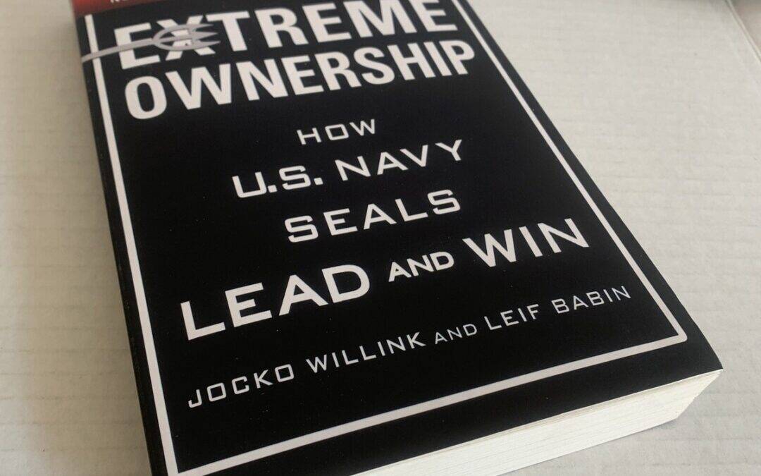 Extreme Ownership: A Leadership Mindset for Success 